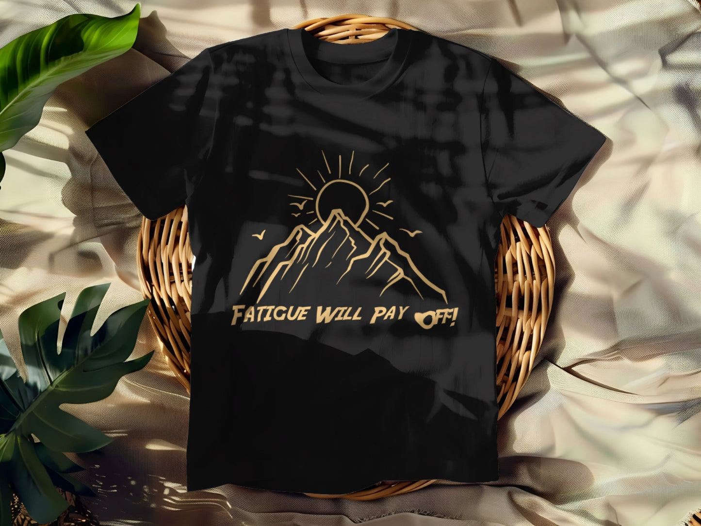 Fatigue Will Pay Off T-shirt