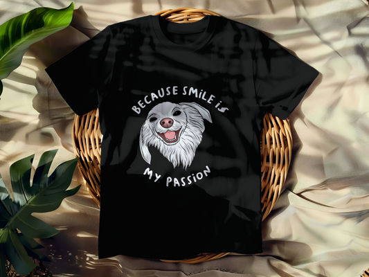 Funny Because Smile Is My Passion T-shirt - Graphic Because Smile Is My Passion Tee